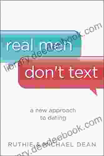 Real Men Don T Text: A New Approach To Dating