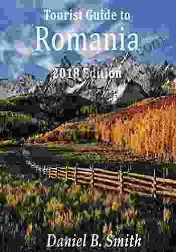 Romania: 2024 Tourist S Guide Daniel B Smith