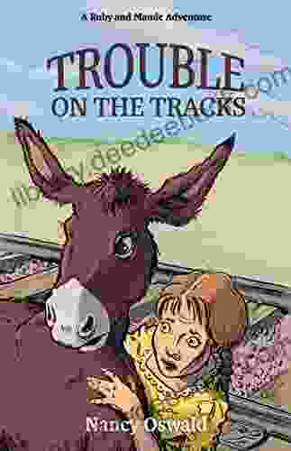 Trouble On The Tracks: Ruby And Maude Adventure 2 (A Ruby And Maude Adventure)