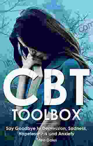 CBT Toolbox: Say Goodbye To Depression Sadness Hopelessness And Anxiety This Behavioural Wellbeing Tool Will Improve Your Overall Wellbeing