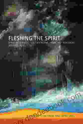 Fleshing The Spirit: Spirituality And Activism In Chicana Latina And Indigenous Women S Lives