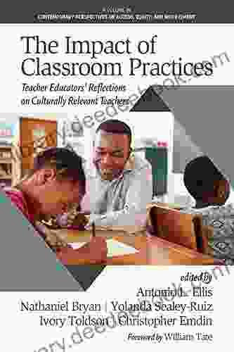 The Impact Of Classroom Practices: Teacher Educators Reflections On Culturally Relevant Teachers (Contemporary Perspectives On Access Equity And Achievement)