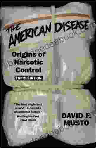 The American Disease: Origins Of Narcotic Control