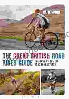 The Great British Road Rides Guide: The Best Of The UK In 55 Bike Routes