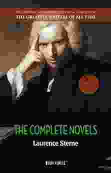 Laurence Sterne: The Complete Novels (The Greatest Writers Of All Time)