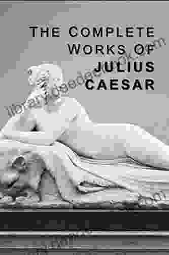 The Complete Works Of Julius Caesar