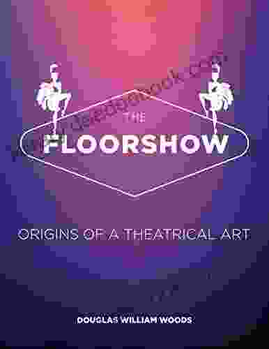 The Floorshow: Origins Of A Theatrical Art