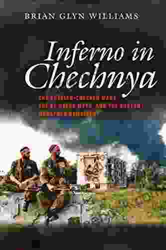 Inferno In Chechnya: The Russian Chechen Wars The Al Qaeda Myth And The Boston Marathon Bombings