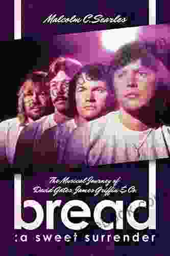 Bread: A Sweet Surrender: The Musical Journey Of David Gates James Griffin Co