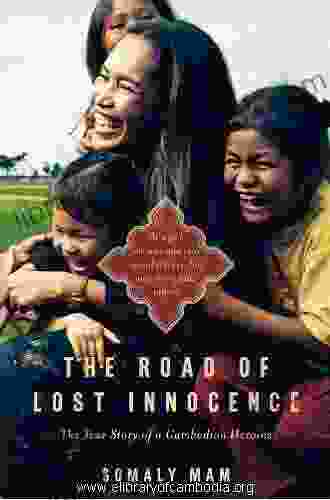 The Road Of Lost Innocence: As A Girl She Was Sold Into Sexual Slavery But Now She Rescues Others The Story Of A Cambodian Heroine