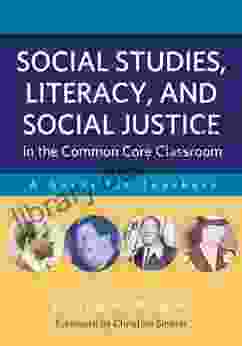 Social Studies Literacy And Social Justice In The Common Core Classroom: A Guide For Teachers