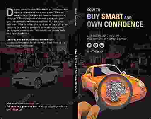 Buy Smart And Own Confidence: The Ultimate Guide To Car Buying And Auto Repair