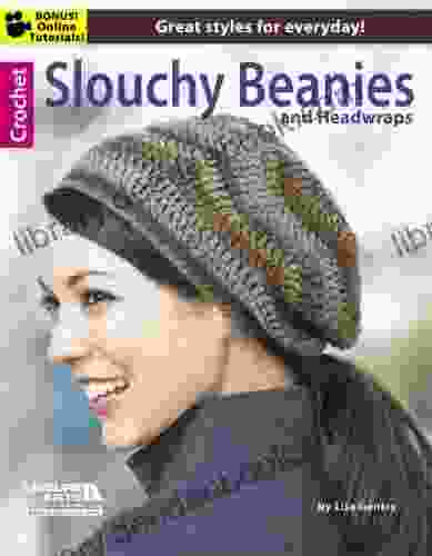 Crochet Slouchy Beanies And Headwraps