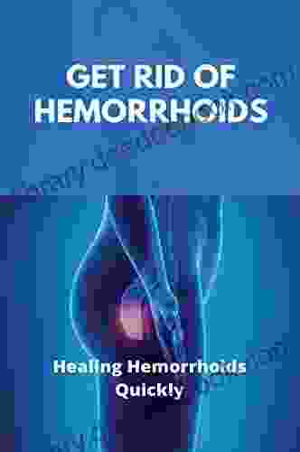Get Rid Of Hemorrhoids: Healing Hemorrhoids Quickly: External Hemorrhoids