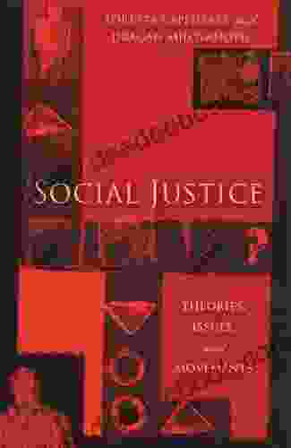 Social Justice: Theories Issues And Movements (Critical Issues In Crime And Society)
