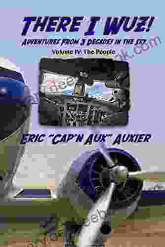 There I Wuz Volume IV: Adventures From 3 Decades In The Sky (There I Wuz Adventures From 3 Decades In The Sky)