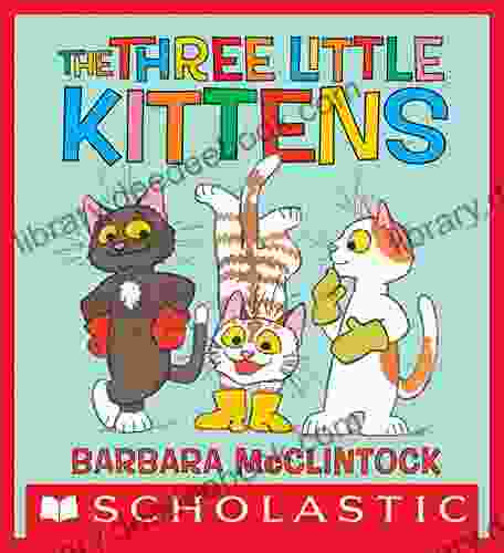 Three Little Kittens Barbara McClintock