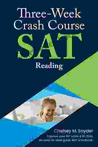 Three Week SAT Crash Course Reading: An Easy To Read Guide NOT A Textbook