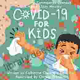 COVID 19 For Kids: Understand The Coronavirus Disease And How To Stay Healthy (What S Happening Kids 1)