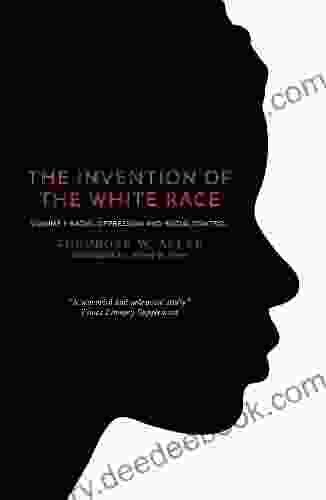 The Invention Of The White Race Volume 1: Racial Oppression And Social Control