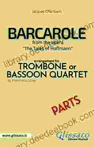 Barcarole Trombone Or Bassoon Quartet (parts): From The Opera The Tales Of Hoffmann