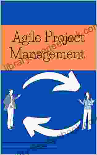 Agile Project Management : Implementing An Agile Approach To Project Management