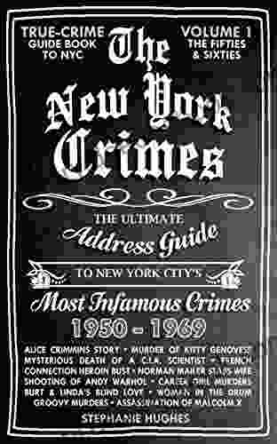 The New York Crimes: The Ultimate Address Guide To New York City S Most Infamous Crimes
