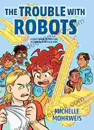 The Trouble With Robots Michelle Mohrweis