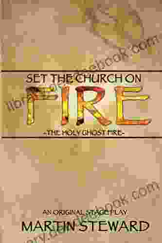 Set The Church On Fire : The Holy Ghost Fire