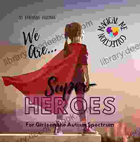 We Are Superheroes For Girls On The Autism Spectrum: A To Teach Facial Cues For Girls On The Autism Spectrum (Magical Me Collection)