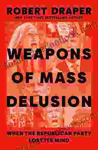 Weapons Of Mass Delusion: When The Republican Party Lost Its Mind
