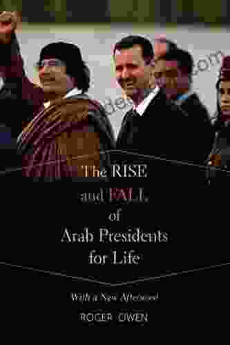 The Rise And Fall Of Arab Presidents For Life: With A New Afterword