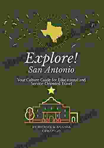 Explore San Antonio: Your Culture Guide To Educational And Service Oriented Travel