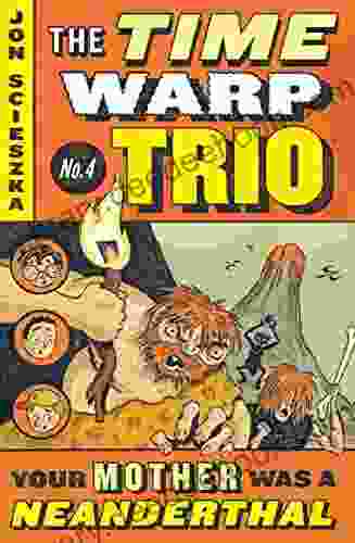 Your Mother Was A Neanderthal #4 (Time Warp Trio)